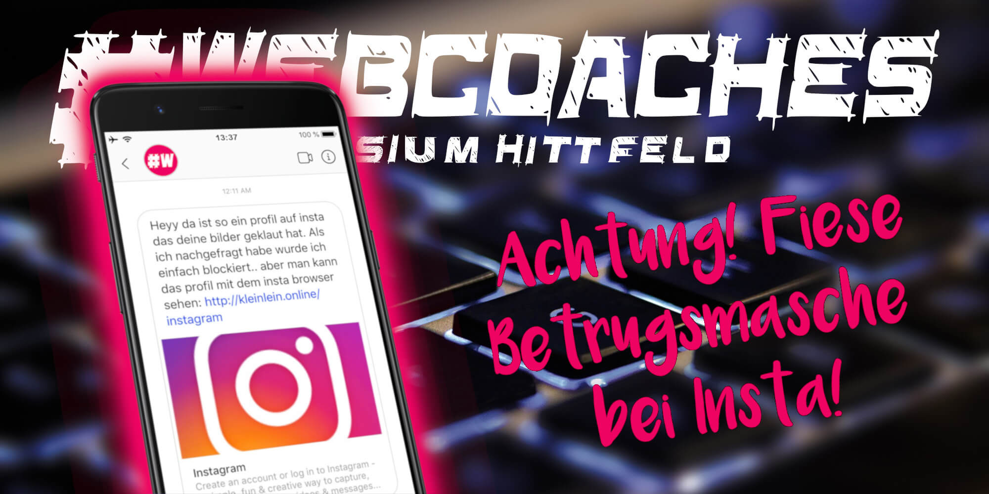 Banner - Webcoaches warnen vor fiesen Insta-DMs; Bildquelle: Nicks Tech Corporation (https://commons.wikimedia.org/wiki/File:Company_Banner_2019.jpg), „Company Banner 2019“, Zugeschnitten und Editiert von Gymnasium Hittfeld, https://creativecommons.org/licenses/by-sa/4.0/legalcode